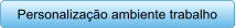 Personalizao ambiente trabalho