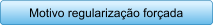 Motivo regularizao forada