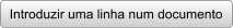 Introduzir uma linha num documento