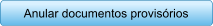 Anular documentos provisrios
