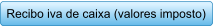 Recibo iva de caixa (valores imposto)