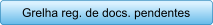 Grelha reg. de docs. pendentes