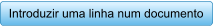 Introduzir uma linha num documento