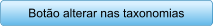 Boto alterar nas taxonomias