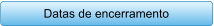 Datas de encerramento