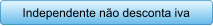 Independente no desconta iva