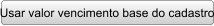 Usar valor vencimento base do cadastro