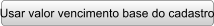 Usar valor vencimento base do cadastro